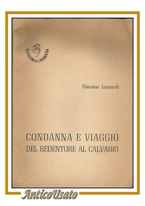 CONDANNA E VIAGGIO DEL REDENTORE AL CALVARIO di Giacomo Leopardi 1962 libro