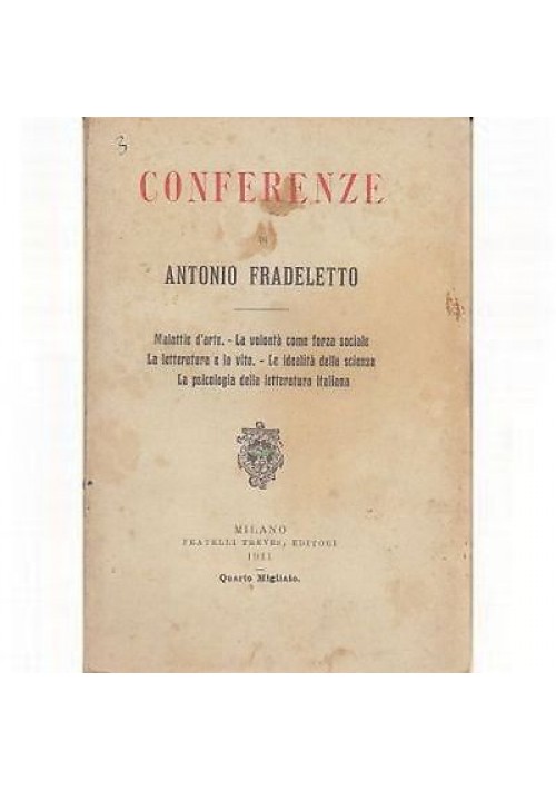 CONFERENZE DI ANTONIO FRADELETTO - Treves 1911 Malattie arte letteratura vita