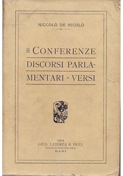 CONFERENZE DISCORSI PARLAMENTARI VERSI di Nicola De Nicolò - Laterza 1905