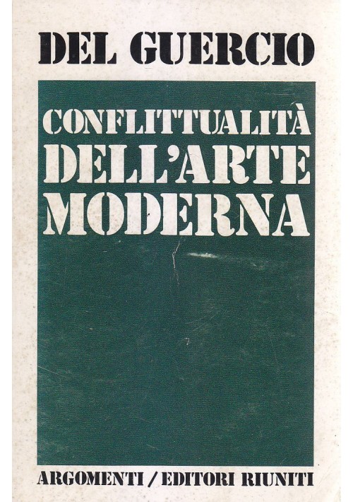CONFLITTUALITÀ DELL'ARTE MODERNA di Antonio Del Guercio 1976 Editori Riuniti 