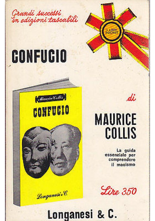 CONFUCIO LA GUIDA PER COMPRENDERE IL MAOISMO di  Maurice Collis - 1970 Longanesi