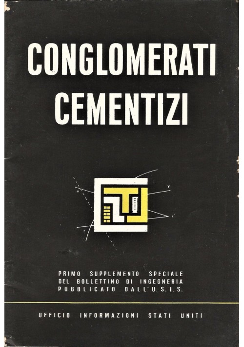 CONGLOMERATI CEMENTIZI NUOVI ORIENTAMENTI SULLA CONFEZIONE E L IMPIEGO 1945 USIS