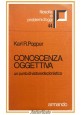 esaurito - CONOSCENZA OGGETTIVA di Karl Popper 1975 Libro un punto di vista evoluzionistico