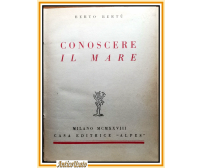 CONOSCERE IL MARE di Berto Bertù 1928 Alpes Editore Libro