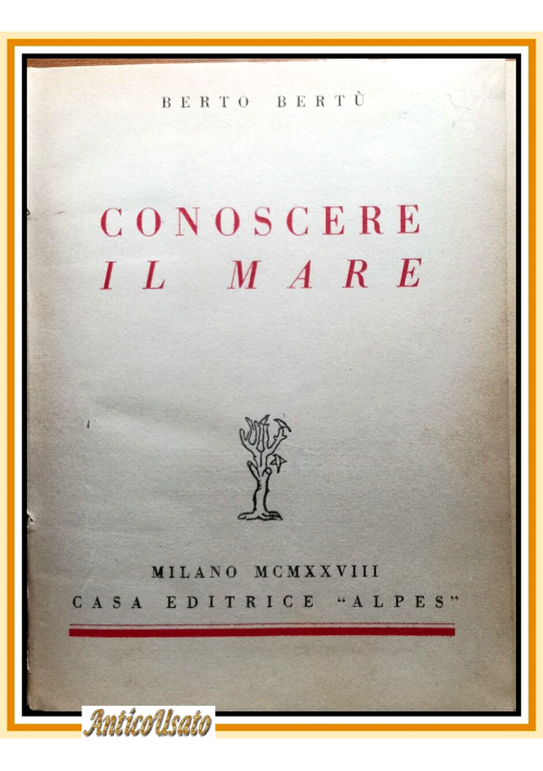 CONOSCERE IL MARE di Berto Bertù 1928 Alpes Editore Libro