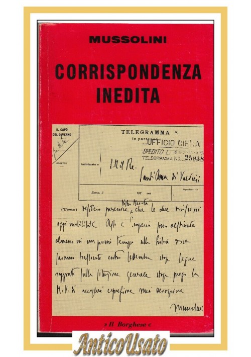 CORRISPONDENZA INEDITA di Benito Mussolini 1972 Il Borghese libro fascismo