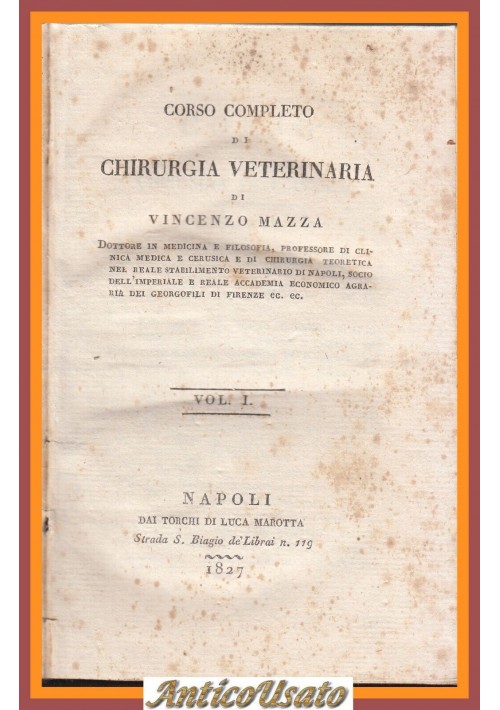 CORSO COMPLETO DI CHIRURGIA VETERINARIA Volume 1 Vincenzo Mazza 1827 Libro Antic