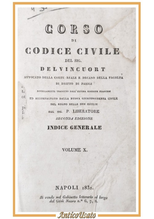 CORSO DI CODICE CIVILE Delvincuort Volume X Indice Generale 1832 Libro antico