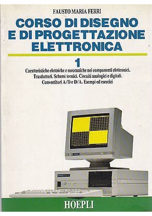 CORSO DI DISEGNO E DI PROGETTAZIONE ELETTRONICA 1  di Fausto Maria Ferri