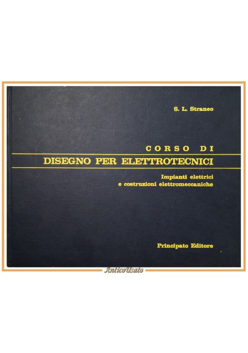 CORSO DI DISEGNO PER ELETTROTECNICI Straneo 1967 Principato Libro elettronica