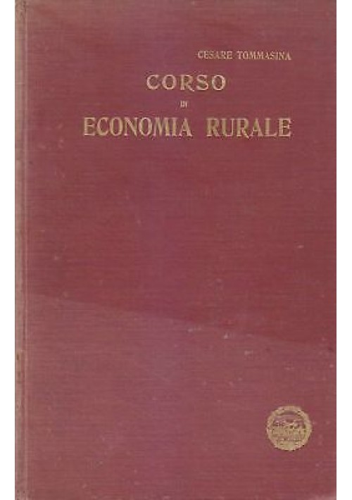 CORSO DI ECONOMIA RURALE - Cesare Tommasina 1914 Società Tipografica Editrice 