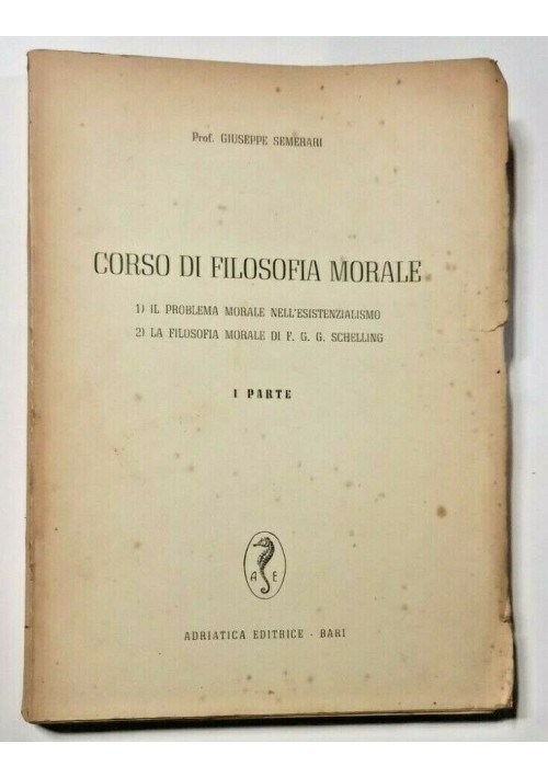 CORSO DI FILOSOFIA MORALE parte I di Giuseppe Semerari - Adriatica 1955 libro 