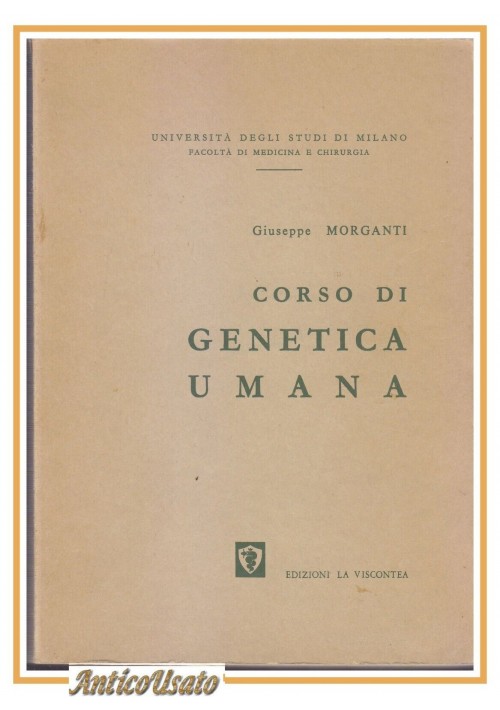 CORSO DI GENETICA UMANA di Giuseppe Morganti 1974 La viscontea libro medicina