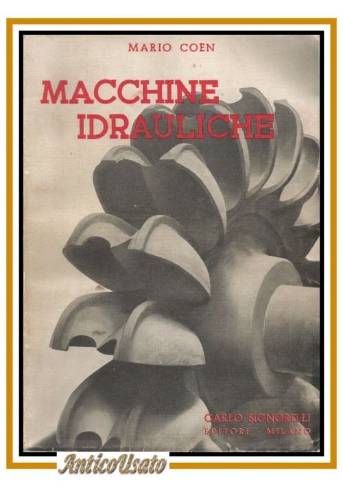 CORSO DI MACCHINE IDRAULICHE di Mario Coen 1952 Carlo Signorelli libro manuale