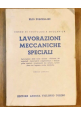 esaurito - CORSO DI TECNOLOGIA MECCANICA LAVORAZIONI SPECIALI Forcellini 1952 Libro manuale