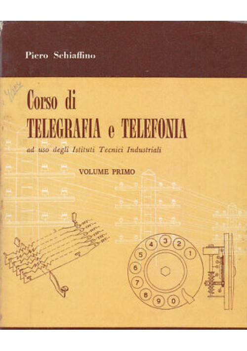 CORSO DI TELEGRAFIA E TELEFONIA volume I Piero Schiaffino 1965 Remo Sandron