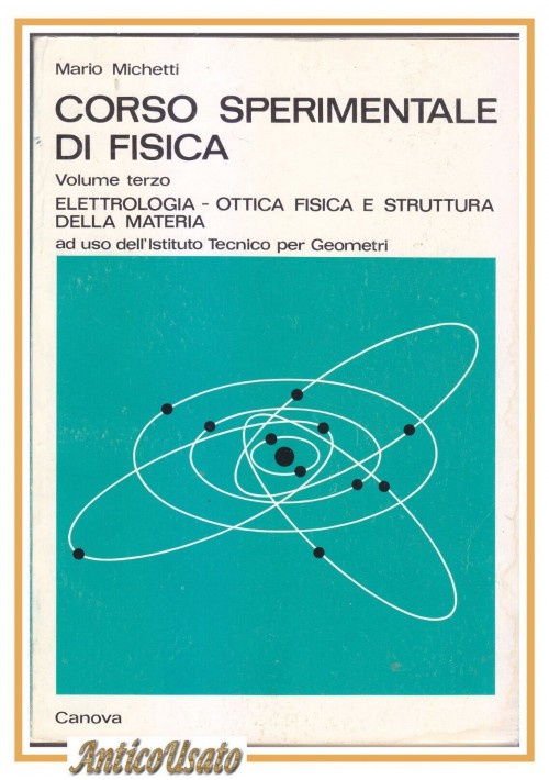 CORSO SPERIMENTALE DI FISICA volume 3 elettrologia ottica Materia Mario Michetti