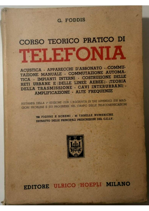 CORSO TEORICO PRATICO DI TELEFONIA Foddis 1952 Hoepli libro manuale elettronica