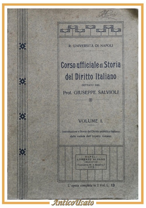 CORSO UFFICIALE DI STORIA DEL DIRITTO ITALIANO Giuseppe Salvioli volume  I 1913