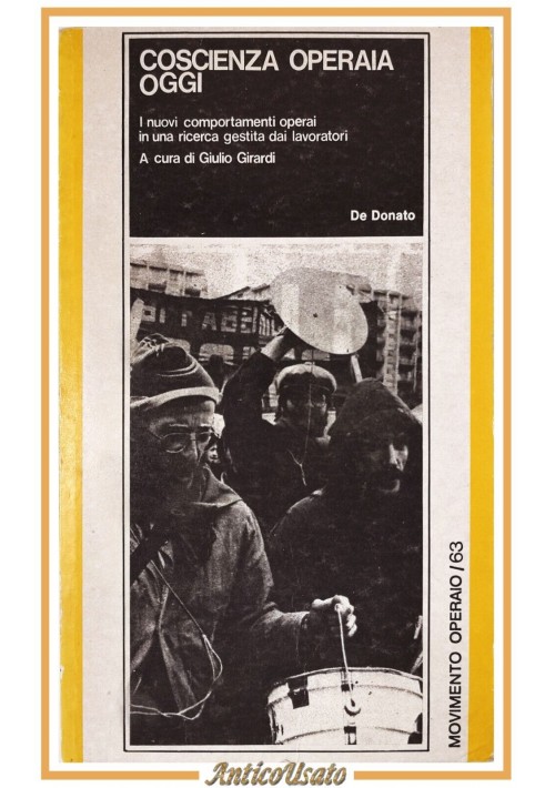 COSCIENZA OPERAIA OGGI a cura di Giulio Girardi 1980 De Donato Libro Movimento