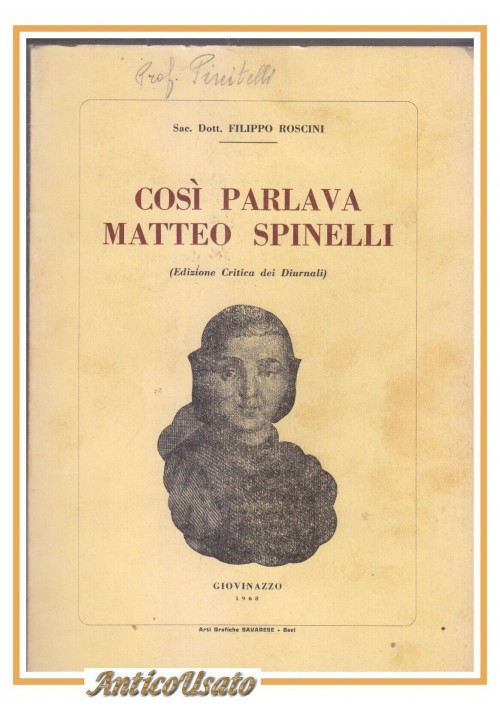 COSI PARLAVA MATTEO SPINELLI di Filippo Roscini 1968 Libro Giovinazzo Diurnali