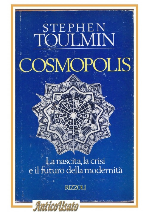 COSMOPOLIS di Stephen Toulmin 1991 I edizione Rizzoli libro futuro modernità