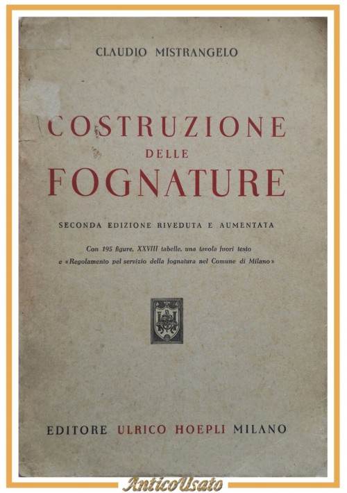 COSTRUZIONE DELLE FOGNATURE di Claudio Mistrangelo 1949 Hoepli libro manuale