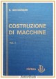 esaurito - COSTRUZIONE DI MACCHINE di Giovannozzi 2 volumi 1986 Patron Libro manuale