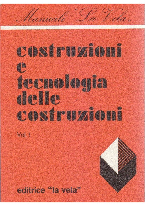 COSTRUZIONI E TECNOLOGIA DELLE COSTRUZIONI  VOLUME 1 La Vela Editrice.