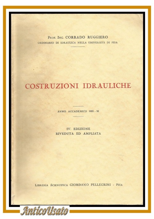 COSTRUZIONI IDRAULICHE di Corrado Ruggiero 1956 Libro universitario manuale 