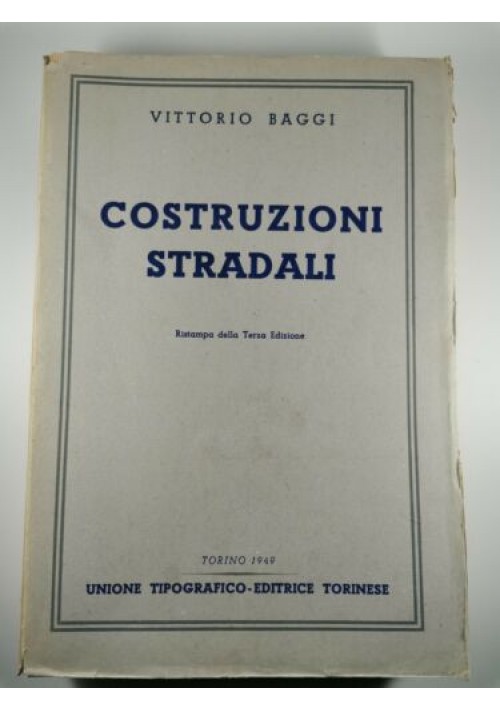 COSTRUZIONI STRADALI di Vittorio Baggi - UTET editore 1949 Ingegneria Manuale 
