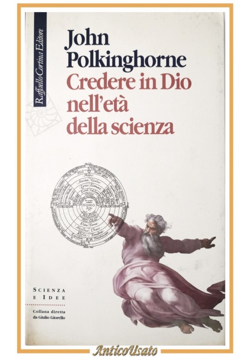 CREDERE IN DIO NELL'ETÀ DELLA SCIENZA di Polkinghorne 2004 Cortina Libro I ediz