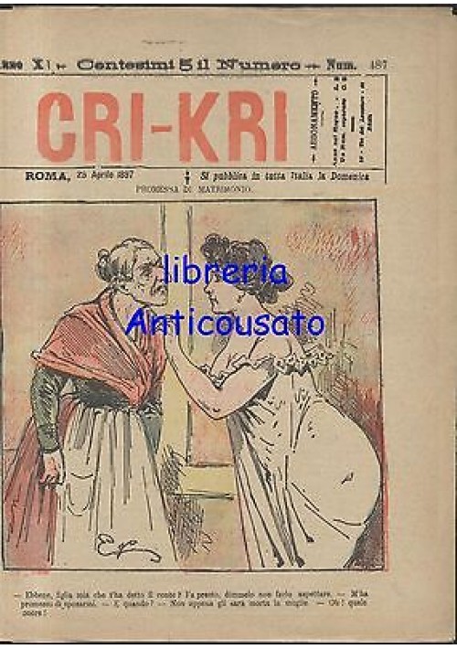CRI KRI anno XI n.487 - 25 aprile 1897 giornale umoristico  ILLUSTRATO A COLORI