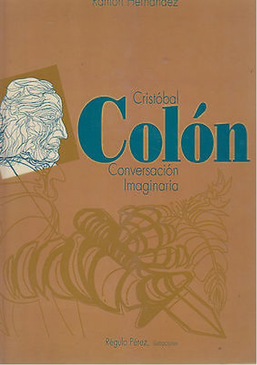 CRISTOBAL COLON CONVERSACION IMAGINARIA di Ramon Hernandez 1992  Banco Latino 