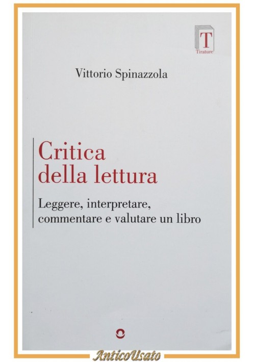 CRITICA DELLA LETTURA di Vittorio Spinazzola 2022 Tirature goware Libro