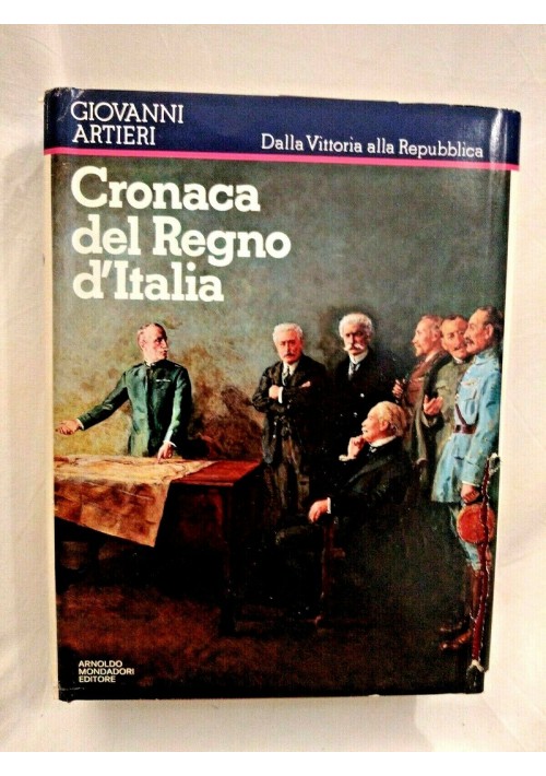 CRONACA DEL REGNO D'ITALIA di Giovanni Artieri 1978 Mondadori