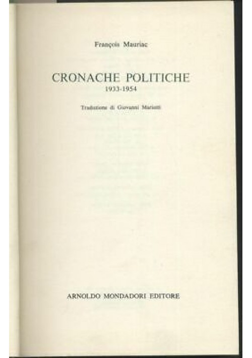 CRONACHE POLITICHE 1933 -1954 di Francois Mauriac 1968 Mondadori PRIMA EDIZIONE