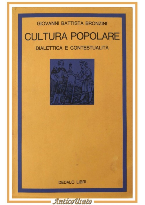 CULTURA POPOLARE DIALETTICA E CONTESTUALITÀ di Giovanni Bronzini libro Dedalo