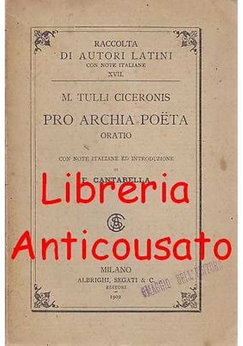 Cicerone PRO ARCHIA POETA  ORATIO M. Tulli Ciceronis - Albrighi Segati 1902