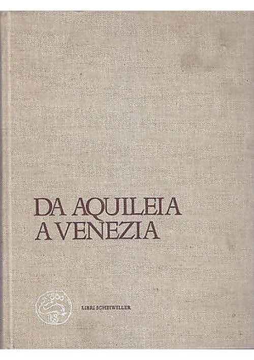 DA AQUILEIA A VENEZIA una mediazione tra l’Europa e l’Oriente dal II secolo a.C.