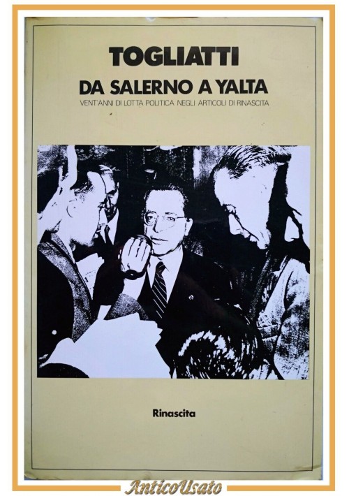 DA SALERNO A YALTA di Palmiro Togliatti 1983 Rinascita libro lotta politica