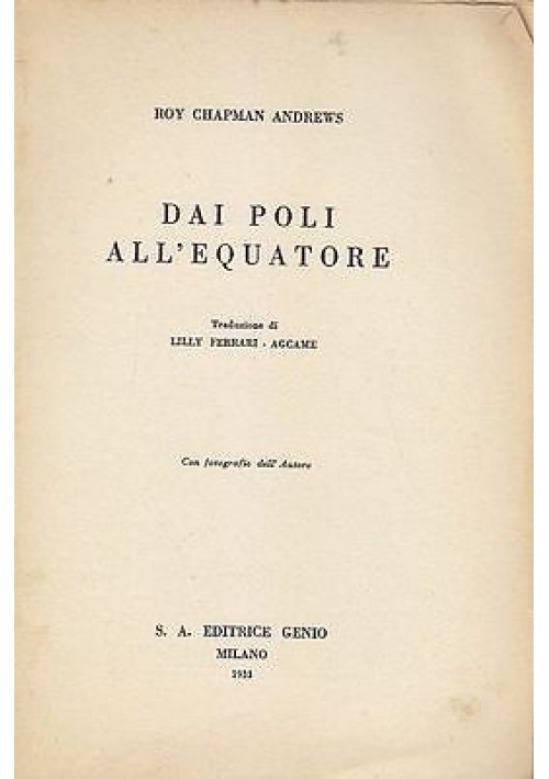 DAI POLI ALL'EQUATORE di Roy Chapman Andrews - 1933 editrice Genio