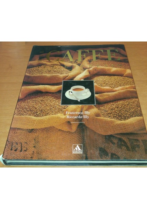 DAL CAFFè ALL ESPRESSO di Francesco e Riccardo Illy 1990 Mondadori editore