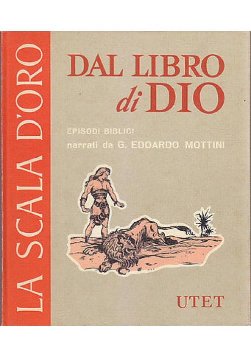 DAL LIBRO DI DIO di G. Edoardo Mottini scala d'oro UTET 1974 ILLUSTRATO Peola