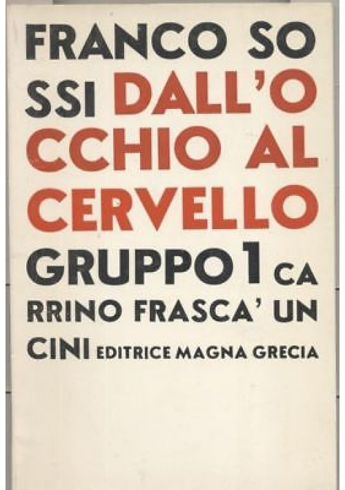 DALL'OCCHIO AL CERVELLO di Franco Sossi GRUPPO 1 Carrino Frascà Uncini 1965