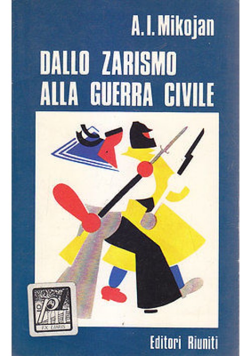 DALLO ZARISMO ALLA GUERRA CIVILE di A. I. Mikojan - Editori Riuniti 1973