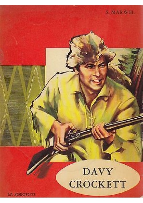 DAVY CROCKETT di S. Marwell - Edizione La Sorgente 1963 - illustrato 