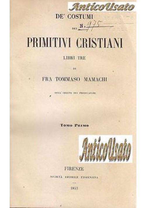 DE’ COSTUMI DEI PRIMITIVI CRISTIANI Fra Tommaso Mamachi 1853 Soc Edit Fiorentina