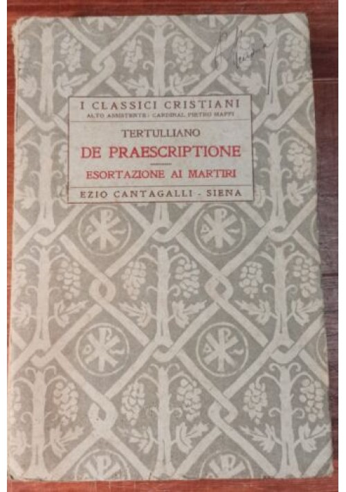 DE PRESCRIPTIONE - ESORTAZIONE AI MARTIRI di Tertulliano 1929 Cantagalli libro