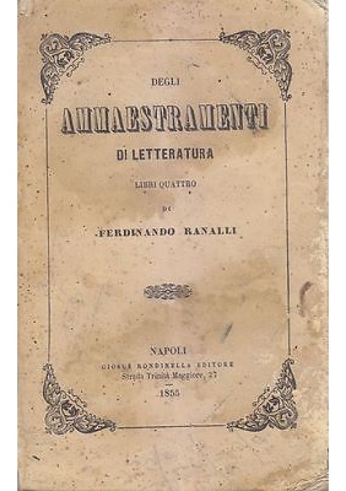 DEGLI AMMAESTRAMENTI DI LETTERATURA LIBRI QUATTRO di Ferdinando Ranalli 1855